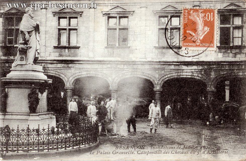 BESANÇON - Inondations de Janvier 1910 - Le Palais Granvelle. Campement des Chevaux du 5e d'Artillerie